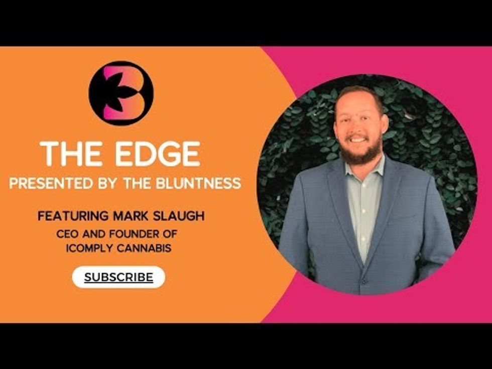 The Bluntness presents The Edge featuring Mark Slaugh, iComply Cannabis